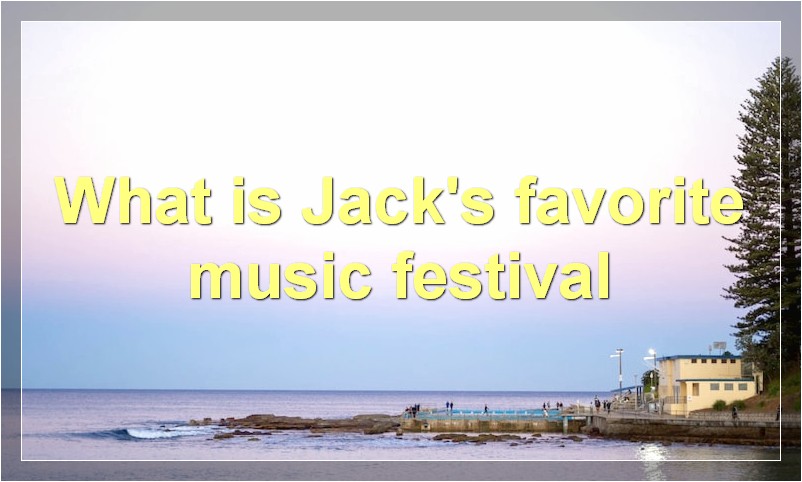 What is Jack's favorite music festival
