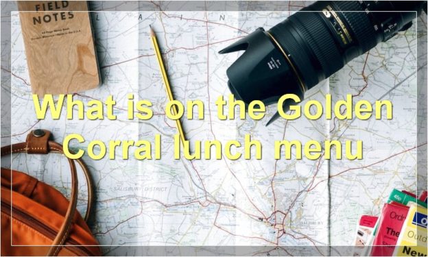 What is on the Golden Corral lunch menu