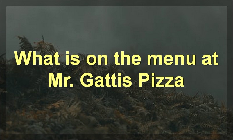 What is on the menu at Mr. Gattis Pizza