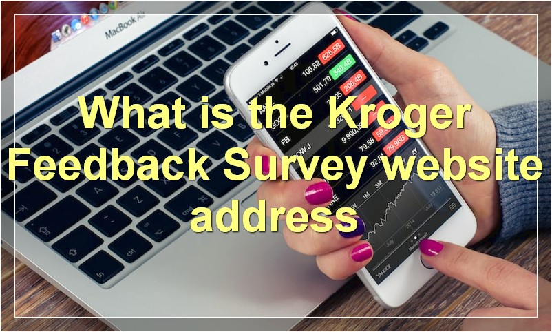 What is the Kroger Feedback Survey