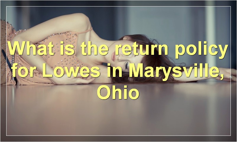 What is the return policy for Lowes in Sidney Ohio