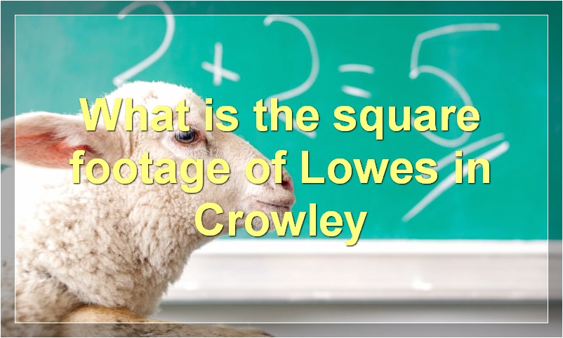 What is the square footage of Lowes Southaven MS