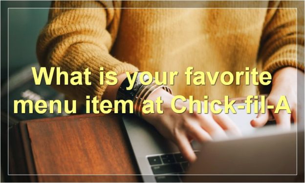What is your favorite menu item at Chick-fil-A