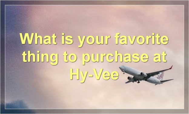 What is your favorite thing to purchase at Hy-Vee