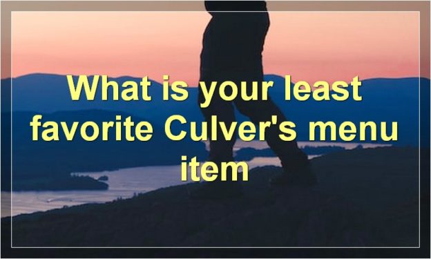What is your least favorite Culver's menu item