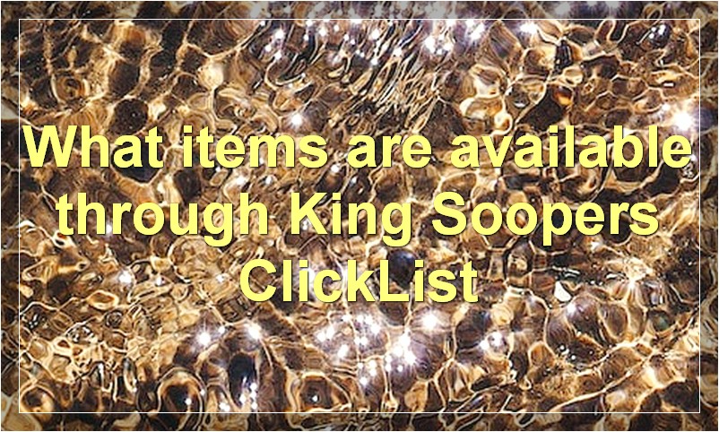 What items are available through King Soopers ClickList