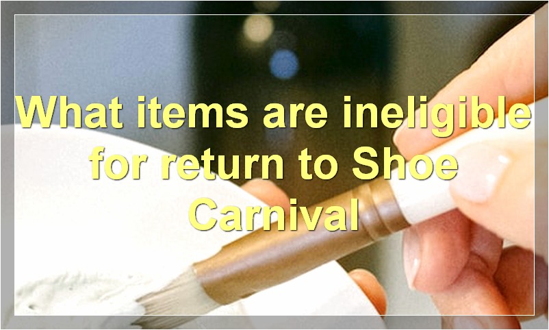 What items are ineligible for return to Shoe Carnival