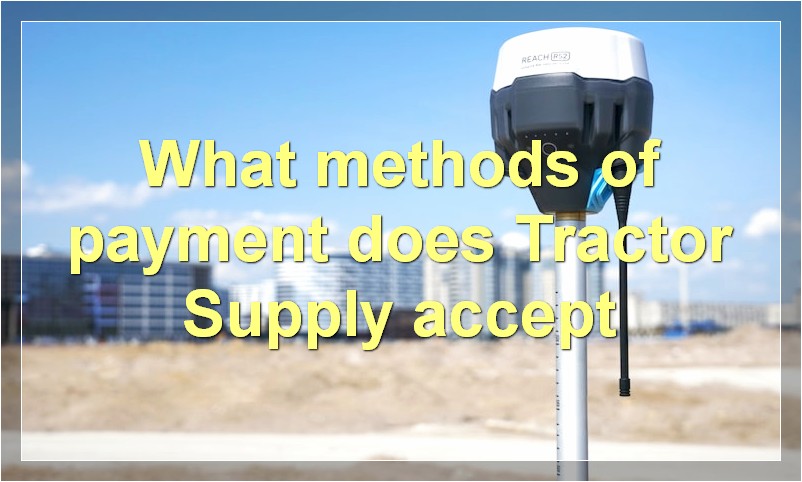 What methods of payment does Tractor Supply accept