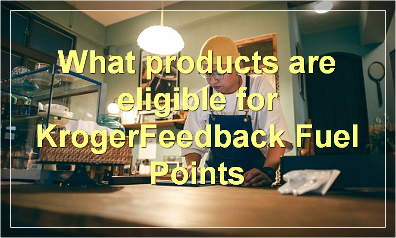 What products are eligible for KrogerFeedback Fuel Points