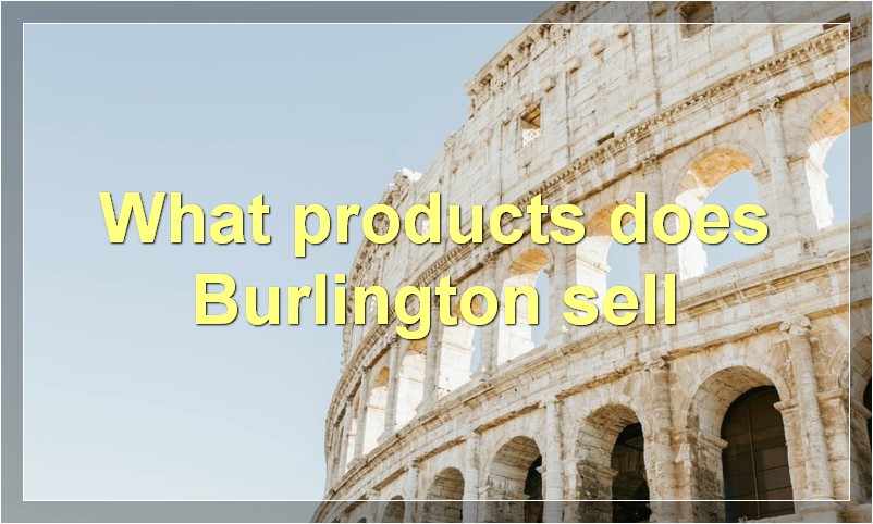 What products does Burlington sell