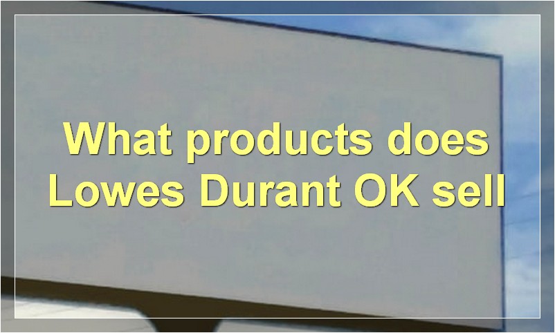 What products does Lowes Durant OK sell