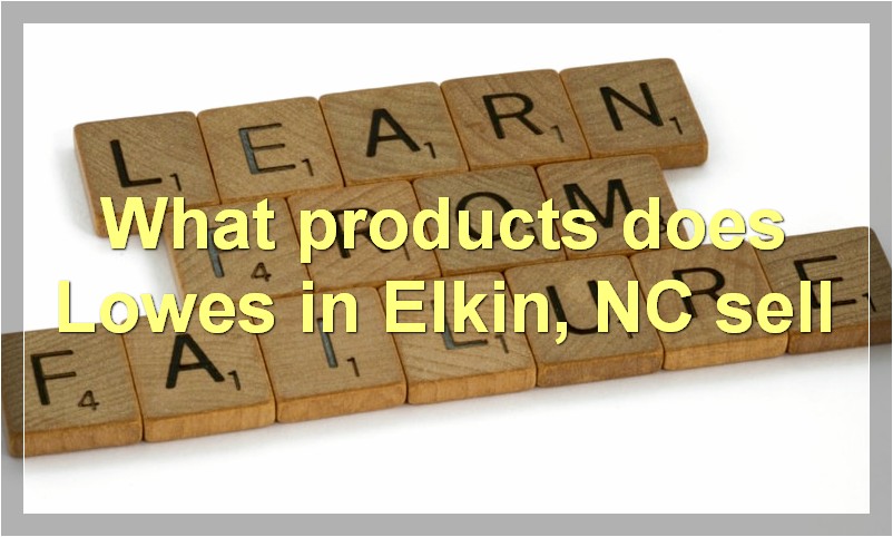 What products does Lowes in Elkin, NC sell