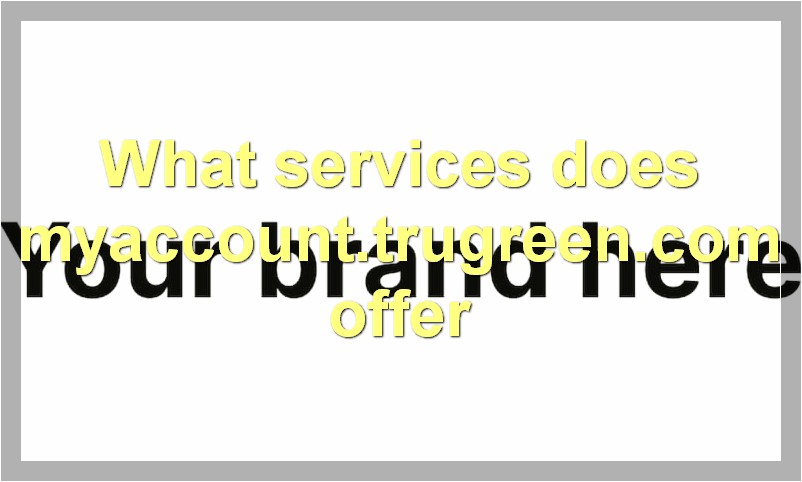 What services does myaccount.trugreen.com offer