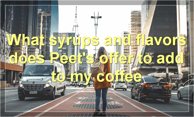 What syrups and flavors does Peet's offer to add to my coffee