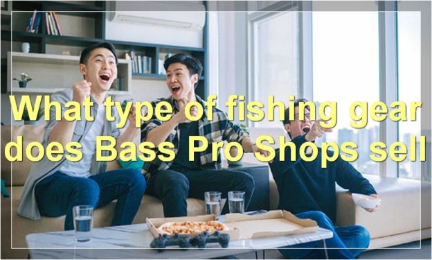 What type of fishing gear does Bass Pro Shops sell