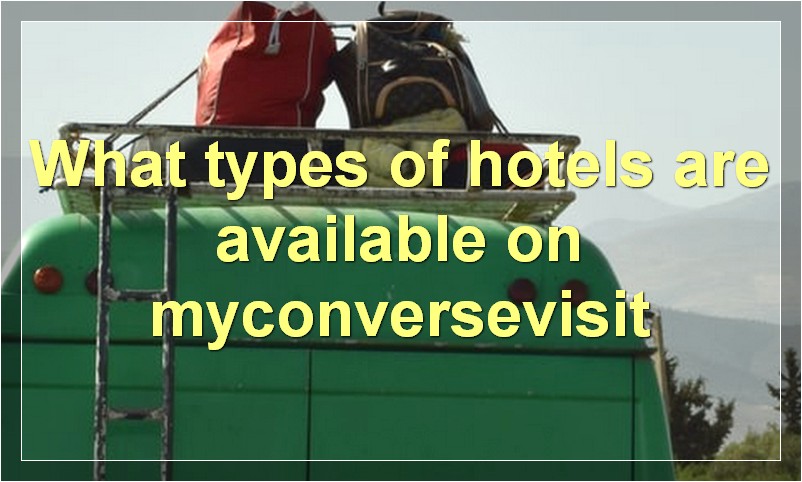What types of hotels are available on myconversevisit