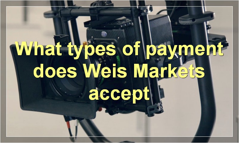 What types of payment does Weis Markets accept