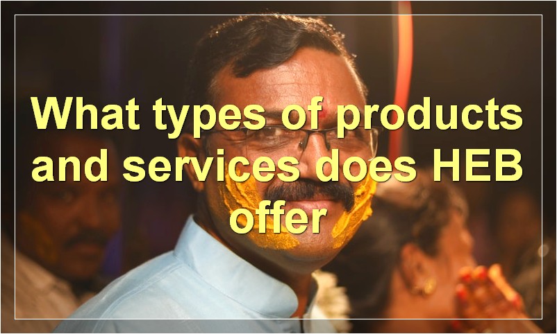 What types of products and services does HEB offer