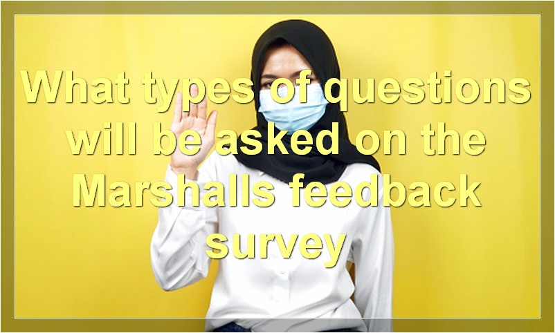 What types of questions will be asked on the Marshalls feedback survey