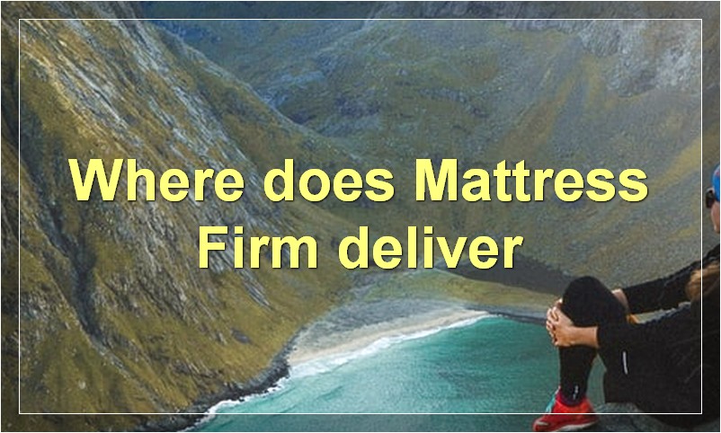 Where does Mattress Firm deliver