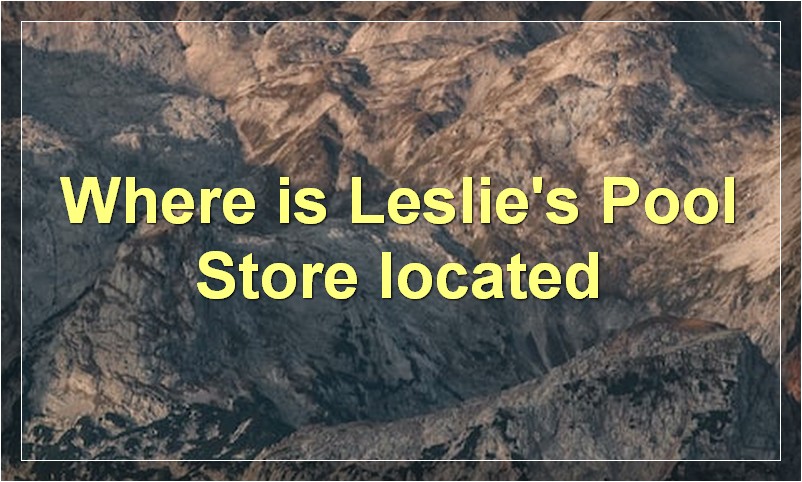 Where is Leslie's Pool Store located