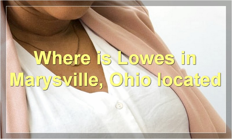 Where is Lowes in Marysville, Ohio located