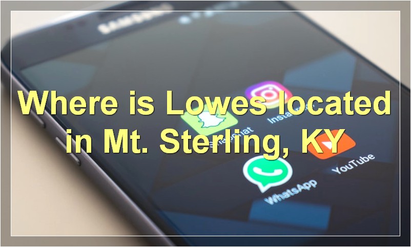 Where is Lowes located in Mt. Sterling, KY