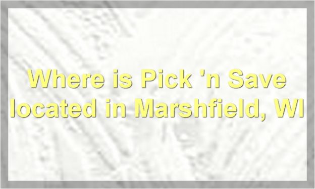Where is Pick 'n Save located in Marshfield