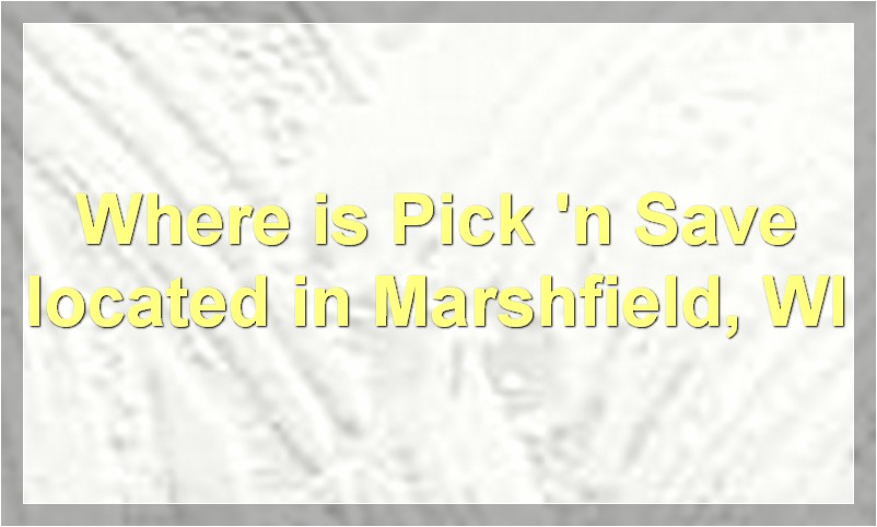 Where is Pick 'n Save located in Marshfield, WI
