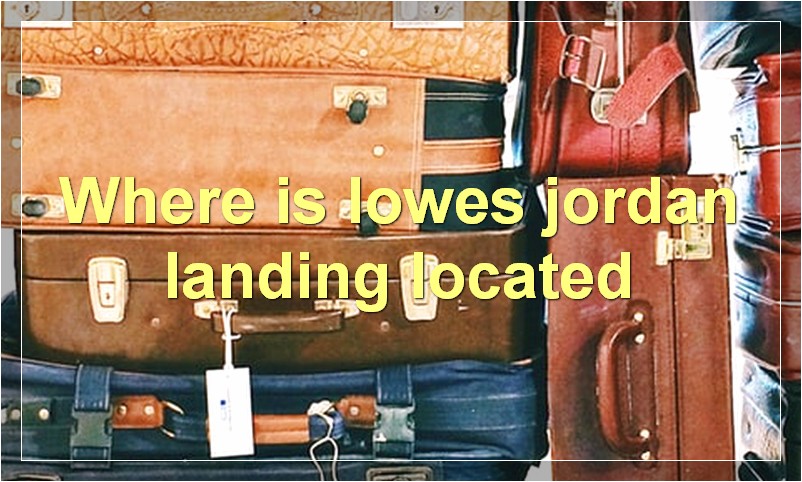 Where is lowes jordan landing located