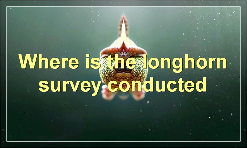 Where is the longhorn survey conducted