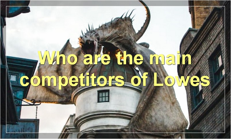 Who are the main competitors of Lowes