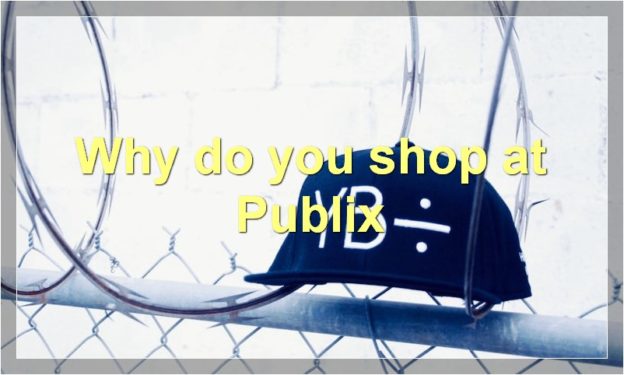 Why do you shop at Publix