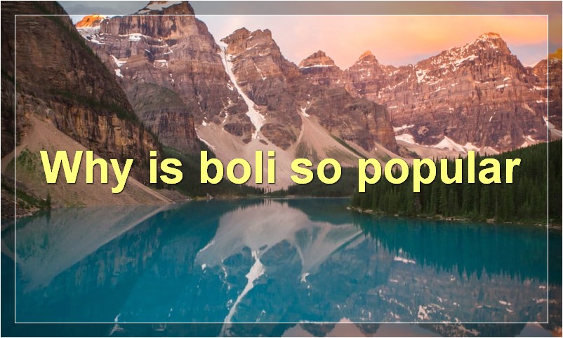 Why is boli so popular