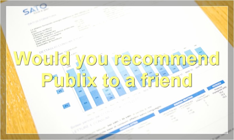 Would you recommend Publix to a friend